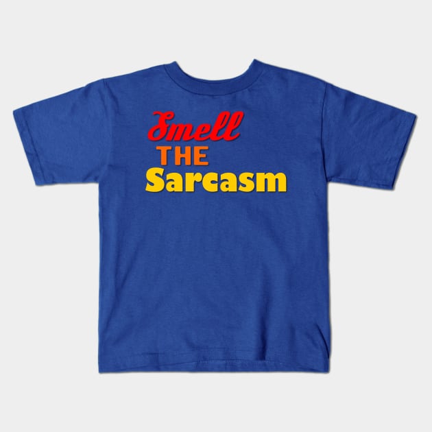 Smell the Sarcasm Kids T-Shirt by AlondraHanley